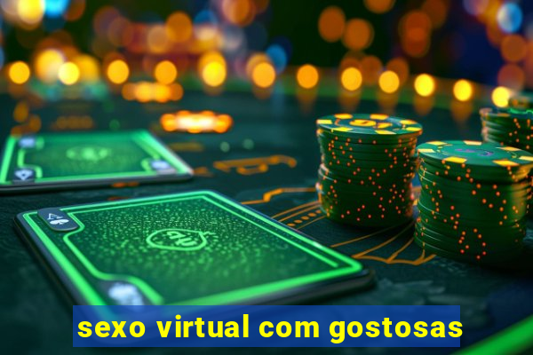 sexo virtual com gostosas